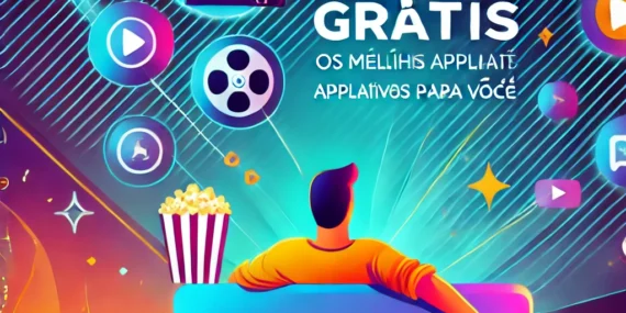 Como Assistir Filmes Grátis: Os Melhores Aplicativos para Você